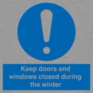 Keep doors and windows closed during the winter